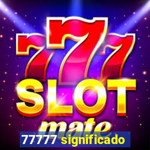 77777 significado